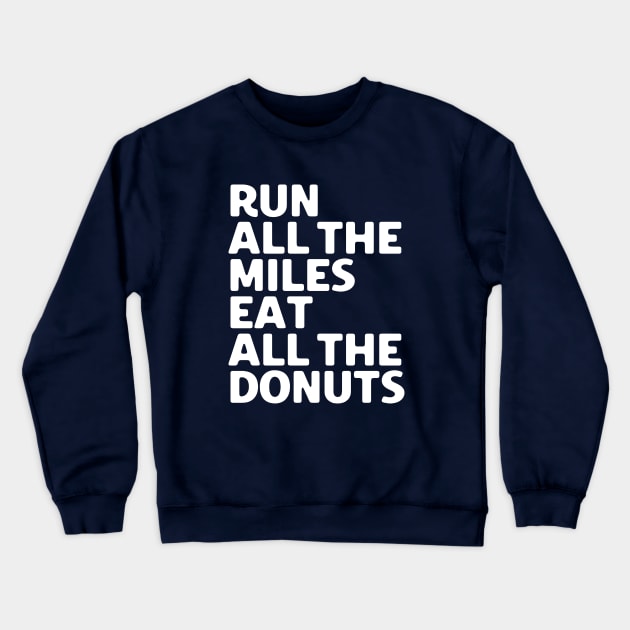 Run All The Miles Eat All The Donuts Crewneck Sweatshirt by SalahBlt